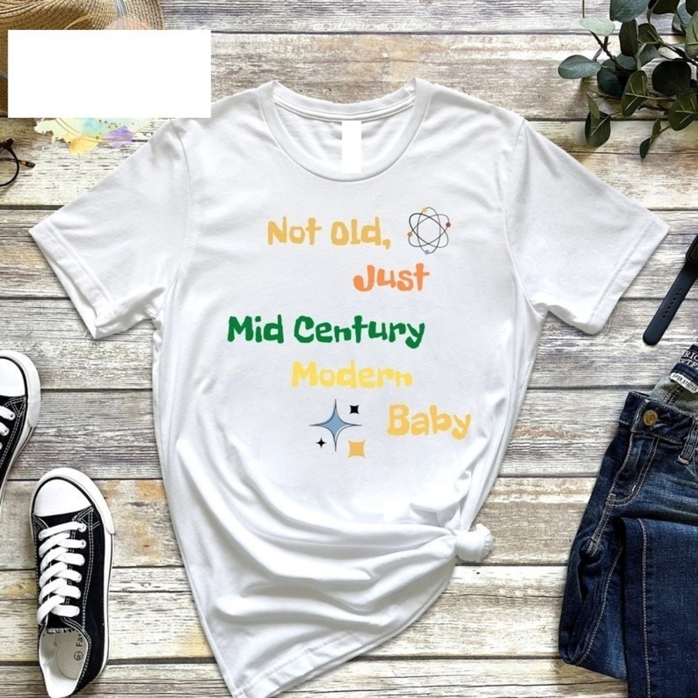 Not Old Just Mid-Century Modern Baby T-Shirts Retro 1950s Groovy Unisex